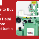Best Time to Buy a Surface Grinder in Delhi — Get More Value, Not Just a Discount
