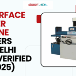 Top Surface Grinder Machine Suppliers Near Delhi NCR – Verified List (2025)