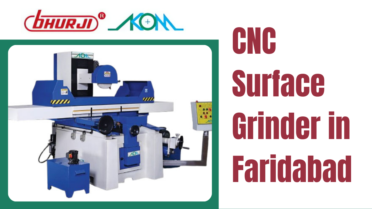CNC Surface Grinder in Faridabad – Advanced Precision Machines