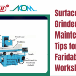 Surface Grinder Maintenance Tips for Faridabad Workshops