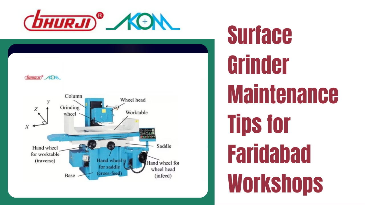 Surface Grinder Maintenance Tips for Faridabad Workshops